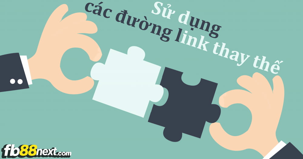 Sử dụng các đường link thay thế