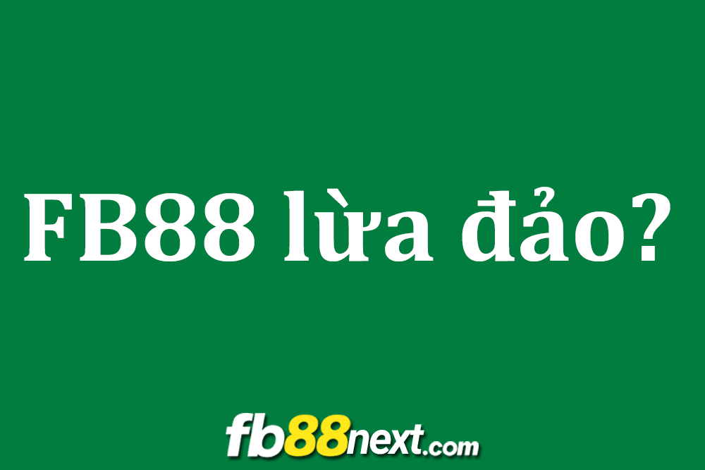 FB88 có lừa đảo người chơi hay không?