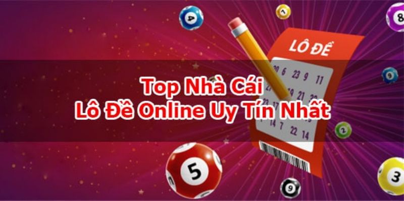 Nhà cái lô đề online uy tín nhất