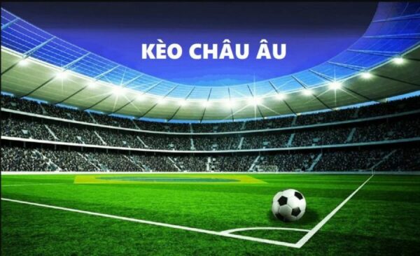 Kinh nghiệm soi kèo châu Âu