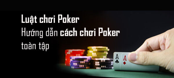 Tìm hiểu luật chơi Poker